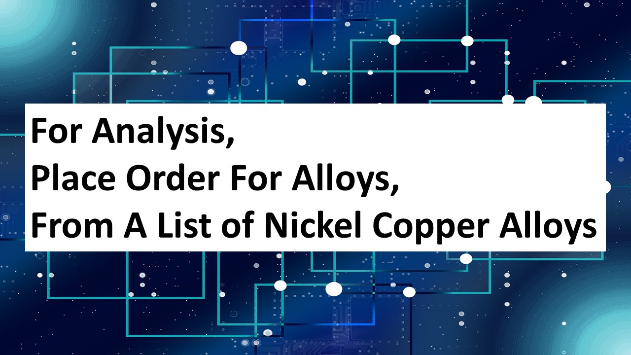 NICKEL COPPER ALLOYS